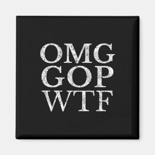 Omg Gop Wtf Anti Trump Republikaner T Shirt Magnet