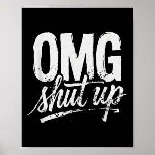 Omg Halt Den Mund Lustiger Sarkastischer Spruch Me Poster