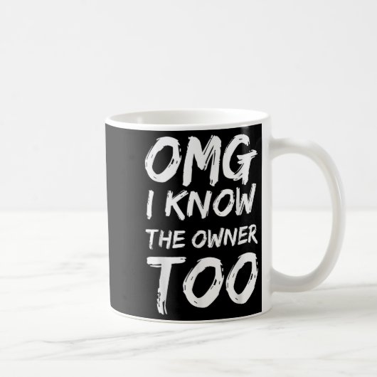 Omg I Know The Owner Two Funny Quote Kaffeetasse (Rechts)