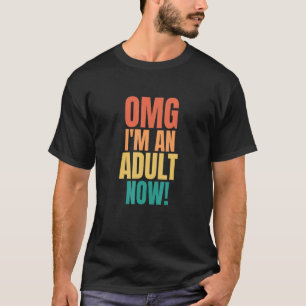 Omg ich bin ein erwachsener jetzt 18. Geburtstagsk T-Shirt