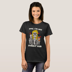 OMG, ich bin wie buchstäblich tot, sonniges Hallo T-Shirt