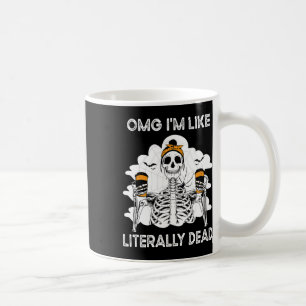 Omg ich bin wie buchstäblich toter Skelettkaffee S Kaffeetasse