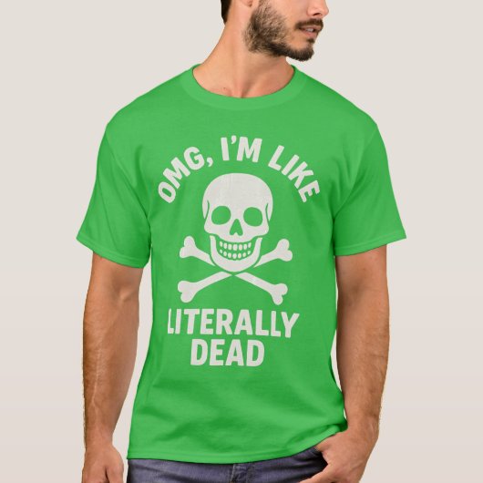 OMG, ICH BIN WIE LITERAL TOD T-Shirt (Vorderseite)
