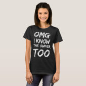 Omg ich kenne auch den Eigentümer T-Shirt (Vorne ganz)