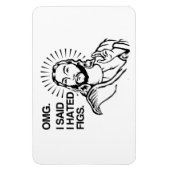 OMG, ICH SAGTE, ICH HÄTTE FEIGEN. MAGNET (Vertikal)