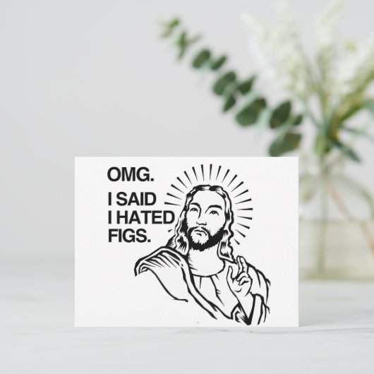 OMG, ICH SAGTE, ICH HÄTTE FEIGEN. POSTKARTE (Stehend Vorderseite)