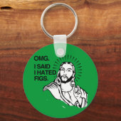 OMG, ICH SAGTE, ICH HÄTTE FEIGEN. SCHLÜSSELANHÄNGER (Vorderseite)