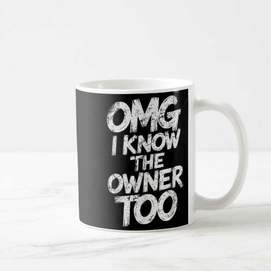 Omg ich weiß, der Eigentümer zu lustigen Sprichwor Kaffeetasse (Rechts)