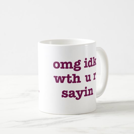 OMG IDK Tasse (VorderseiteRechts)