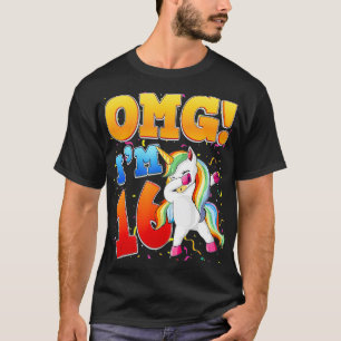 OMG I'm 16 I'm 16 th Siteen Years Old Unicorn Birt T-Shirt