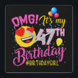 OMG It's My 47th Birthday Girl Quadratische Wanduhr<br><div class="desc">OMG It's My 47th Birthday Girl</div>