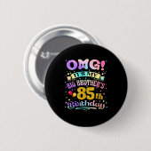 Omg Its My Big Brothers 85th Birthday Happy 85 Yea Button (Vorne & Hinten)