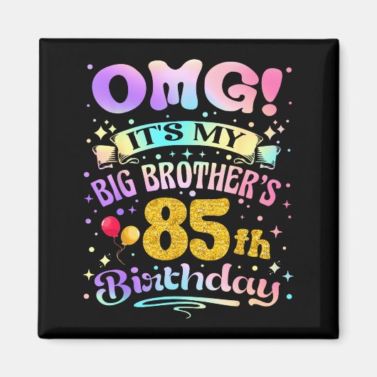 Omg Its My Big Brothers 85th Birthday Happy 85 Yea Magnet (Vorne)