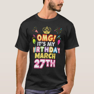 Omg It's My Birthday März 27. Vintag 27 Happy K T-Shirt