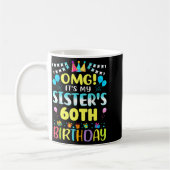 Omg It's My Sister's 60th Birthday Sweet 60 Years  Kaffeetasse (Links)