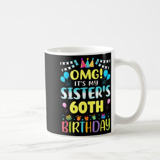 Omg It's My Sister's 60th Birthday Sweet 60 Years Kaffeetasse (Rechts)