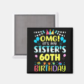 Omg It's My Sister's 60th Birthday Sweet 60 Years  Magnet (Vorderseite/Rückseite)
