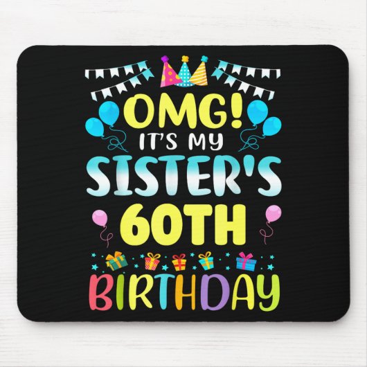 Omg It's My Sister's 60th Birthday Sweet 60 Years Mousepad (Vorne)