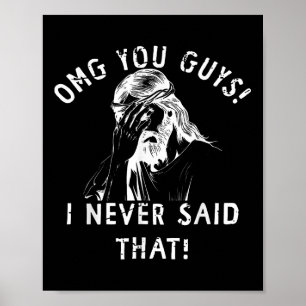 Omg Leute, das habe ich nicht gesagt Jesus Meme Ch Poster