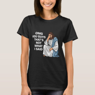 Omg Leute Das Habe Ich Nicht Gesagt Lustiger Jesus T-Shirt