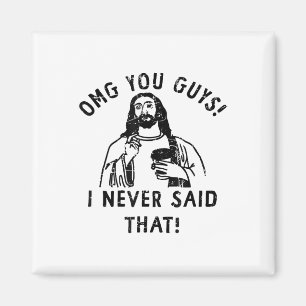 Omg Leute, ich habe das nicht gesagt Jesus _1 Magnet
