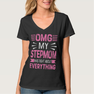 Omg, meine Stepmutter hatte recht über alles, was T-Shirt