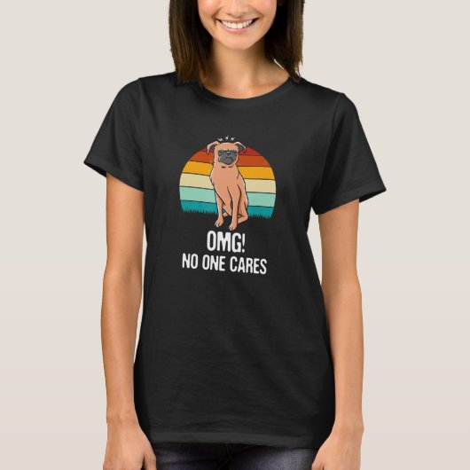 OMG No One Cares Sarcastic Funny Sarcasm Humor Int T-Shirt (Vorderseite)