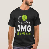 Omg Pickleball One More Game Pickleball T-Shirt (Vorderseite)