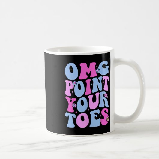 Omg Point Your Toes Funny Dancing Teacher Stach Da Kaffeetasse (Rechts)