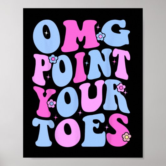 Omg Point Your Toes Funny Dancing Teacher Stach Da Poster (Vorne)