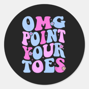 Omg Point Your Toes Funny Dancing Teacher Stach Da Runder Aufkleber