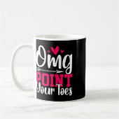 Omg Point Your Zehen Funny Dancing Tanz Kaffeetasse (Links)