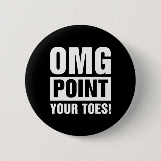 Omg Point Your Zehen - Stechend Tanz Stich Dancer  Button (Vorderseite)