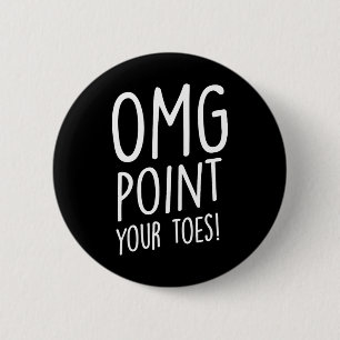 Omg Point Your Zehen - Stechend Tanz Stich Dancer  Button