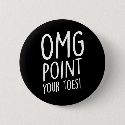 Omg Point Your Zehen - Stechend Tanz Stich Dancer Button (Vorderseite)