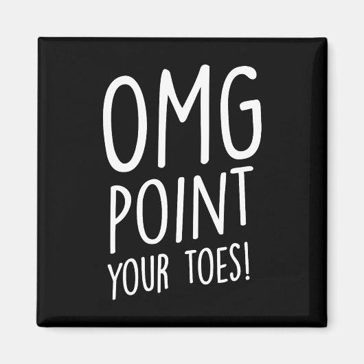 Omg Point Your Zehen - Stechend Tanz Stich Dancer Magnet (Vorne)