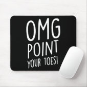 Omg Point Your Zehen - Stechend Tanz Stich Dancer Mousepad (Mit Mouse)