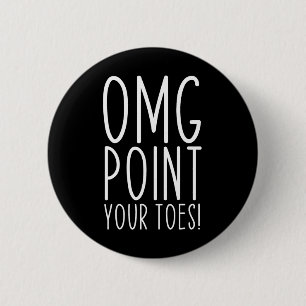Omg Point Your Zehen tanzen Großtanzlehrer C Button