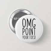 Omg Point Your Zehen tanzen Großtanzlehrer C Button (Vorne & Hinten)