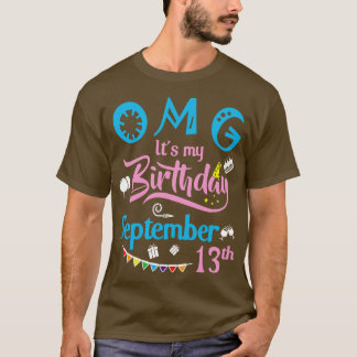 OMG sein Geburtstag am 13. September Happy Birthd T-Shirt