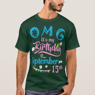 OMG sein Geburtstag am 15. September Happy Birthd T-Shirt