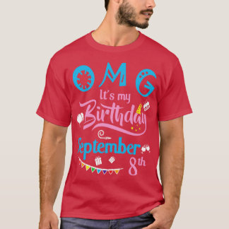 OMG sein Geburtstag am 8. September Happy Birthda T-Shirt