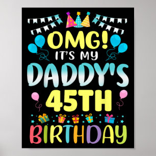 Omg seine Daddys 45. Geburtstag Süße 45 Jahre alt Poster