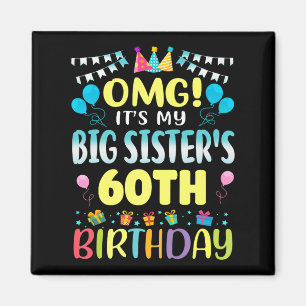 Omg seine großen Schwestern 60. Geburtstag Sweet 6 Magnet