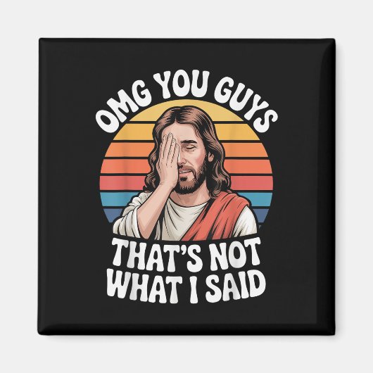 Omg Sie Typ, dass nicht, was ich sagte Jesus Retro Magnet (Vorne)