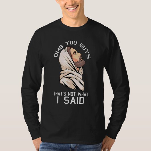 Omg You Guys Thats Not What I Said Christmas Jesus T-Shirt (Vorderseite)