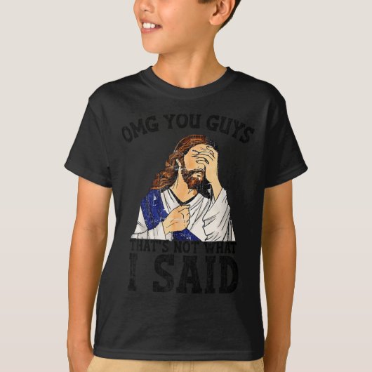 Omg You Guys That's Not What I Said T-Shirt (Vorderseite)
