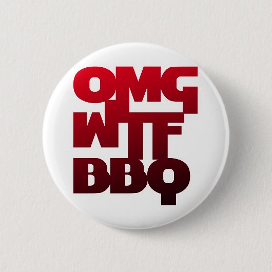 OMGWTFBBQ BUTTON (Vorderseite)