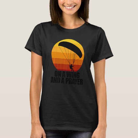On A Wing And A Prayer  Women Paraglider Adventure T-Shirt (Vorderseite)
