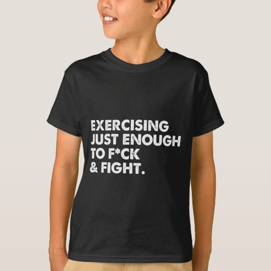 On Back Exercising Just-enough To Fck &amp; Fight  T-Shirt (Vorderseite)